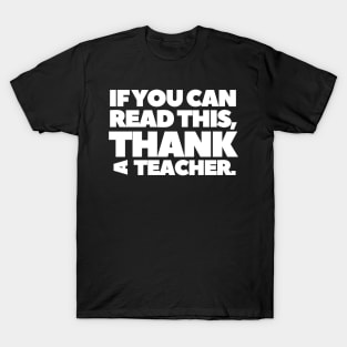 Teacher Appreciation Week 2021 Gift If You can Read This T-Shirt